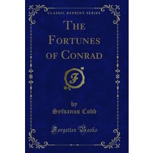 The Fortunes of Conrad (Classic Reprint)
