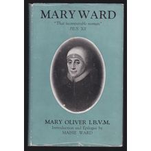 Mary Ward 1585-1645 by Mary Oliver, I.B.V.M. Ref: B0031