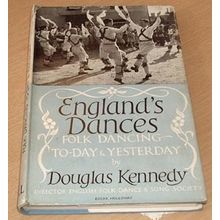 Englands Dances Folk Dancing Today and Yesterday