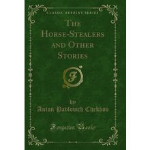 The Horse-Stealers and Other Stories (Classic Reprint)