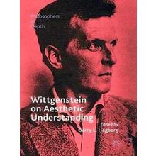 Philosophers in Depth: Wittgenstein on Aesthetic Understanding