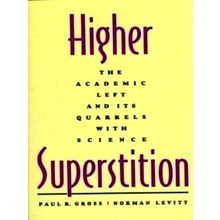 Higher Superstition - The Academic Left and Its Quarrels With Science by Paul R.