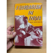 1957 1ST EDITION "A BARBARIAN IN INDIA" OPPENHEJM ILLUSTRATED HARDBACK BOOK (P3)