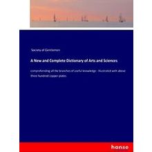 A New and Complete Dictionary of Arts and Sciences