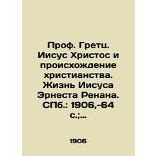 Prof. Gretz. Jesus Christ and the Origins of Christianity. The Life of Jesus Ern