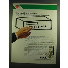1985 Fuji Video Tape Ad - The Most Important Part is Your Video Tape