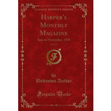 Harper's Monthly Magazine, Vol. 137: June to November, 1918 (Classic Reprint)