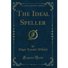 The Ideal Speller (Classic Reprint)