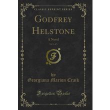 Godfrey Helstone, Vol. 1 of 3: A Novel (Classic Reprint)