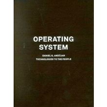Operating System - Technologies to the People by Daniel G. Andujar