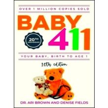 Baby 411 10/E - Revised Edition by Ari Brown; Denise Fields
