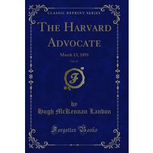 The Harvard Advocate, Vol. 51: March 13, 1891 (Classic Reprint)