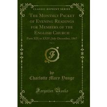 The Monthly Packet of Evening Readings for Members of the English Church, Vol