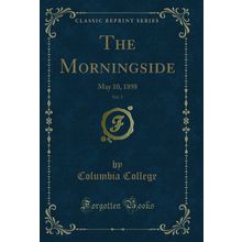 The Morningside, Vol. 3: May 10, 1898 (Classic Reprint)