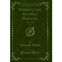 Harper's New Monthly Magazine, Vol. 91: June, 1895 (Classic Reprint)