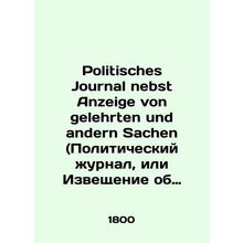 Politisches Journal nebst Anzeige von gelehrten und anderSachen. 1800, Vol. 2.