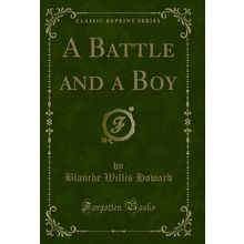 A Battle and a Boy (Classic Reprint)