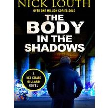 Dci Craig Gillard Crime Thrillers11-The Body in the Shadows - Nick Louth