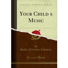 Your Childs Music (Classic Reprint)