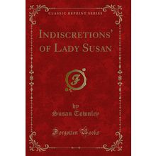 Indiscretions' of Lady Susan (Classic Reprint)