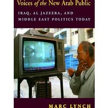 Voices Of The New Arab Public - Marc Lynch