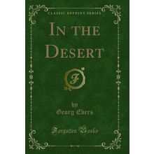 In the Desert (Classic Reprint)