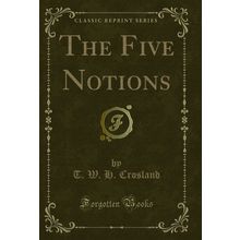 The Five Notions (Classic Reprint)