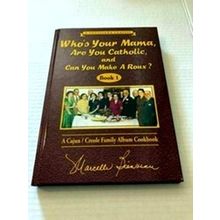 Whos Your Mama, Are You Catholic, And Can You Make A Roux? (Book 1)