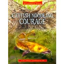 Wilderness Ridge Catfish Noodling Courage