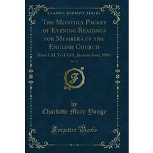 The Monthly Packet of Evening Readings for Members of the English Church, Vol.