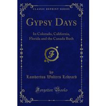 Gypsy Days: In Colorado, California, Florida and the Canada Bush