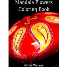 Mandala Flowers Coloring Book - Olivia Warner