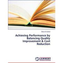 Achieving Performance by Balancing Quality Improvement & Cost Reduction