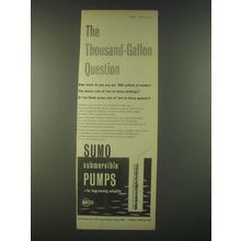 1959 Sumo Subersible Pumps Ad - The Thousand-Gallon Question