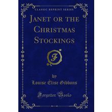 Janet or the Christmas Stockings (Classic Reprint)