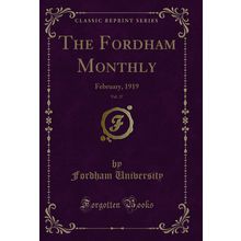 The Fordham Monthly, Vol. 37: February, 1919 (Classic Reprint)