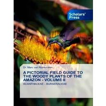 A Pictorial Field Guide to the Woody Plants of the Amazon - Volume II
