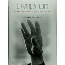 An Empty Room - Imagining Butoh and the Social Body in Crisis by Michael Sakamot