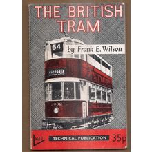THE BRITISH TRAM by Frank. E. Wilson buses 1970 p/b pub. by MAP..88 pages =