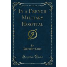 In a French Military Hospital (Classic Reprint)