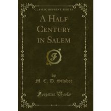 A Half Century in Salem (Classic Reprint)