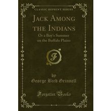 Jack Among the Indians: Or a Boy's Summer on the Buffalo Plains