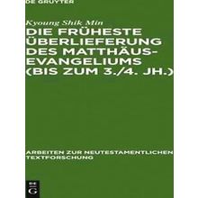Die Fruheste Uberlieferung Des Matthausevangeliums (Bis Zum 3./4. Jh.)