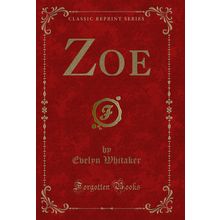 Zoe (Classic Reprint)