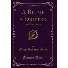 A Bit of a Drifter: And Other Stories (Classic Reprint)