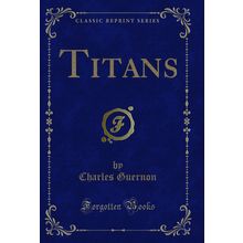 Titans (Classic Reprint)