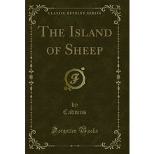 The Island of Sheep (Classic Reprint)
