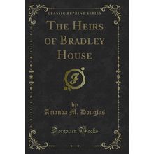 The Heirs of Bradley House (Classic Reprint)
