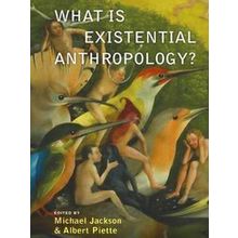 What Is Existential Anthropology