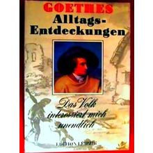 Goethes Alltags-Entdeckungen - Egon Freitag